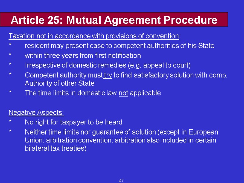 47 Article 25: Mutual Agreement Procedure Taxation not in accordance with provisions of convention: